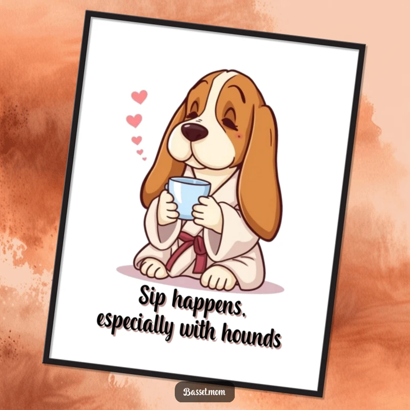 Funny free printable wall art of a Basset Hound lounging in a fluffy robe, happily sipping tea and looking utterly content.