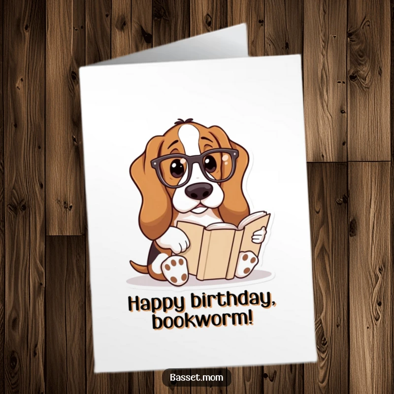 Funny Free Printable Birthday Card: Basset Hound in reading glasses enjoying a book, intelligent dog theme.