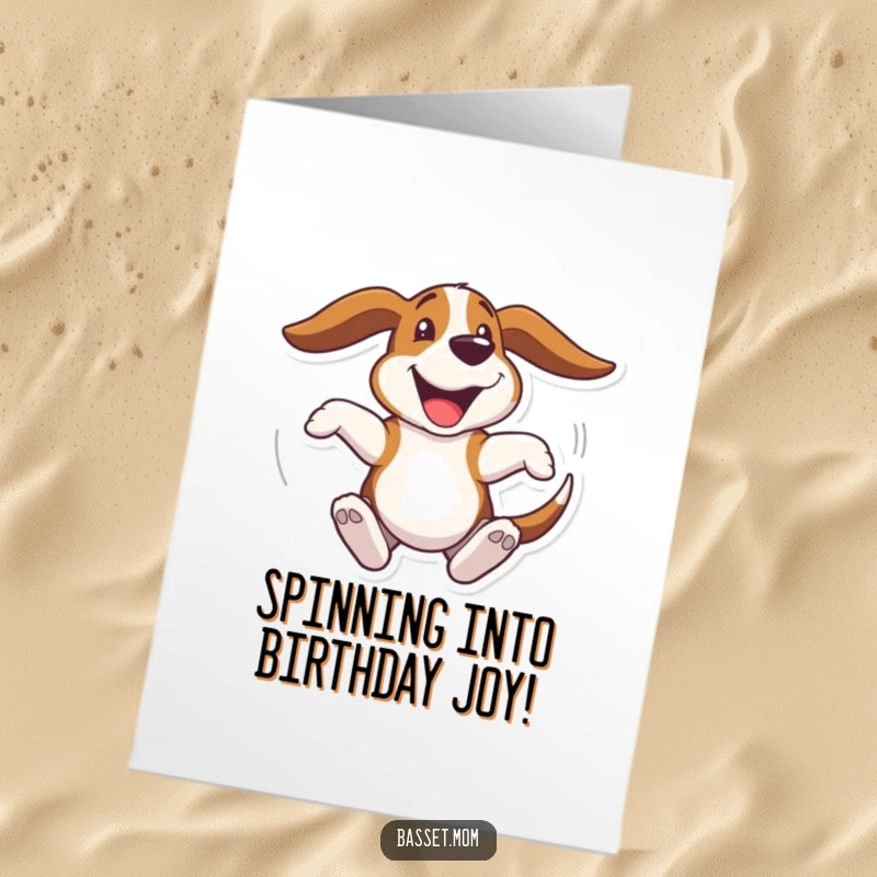 Funny Free Printable Birthday Card: A Basset Hound with ears flapping, spinning in a circle with pure joy.
