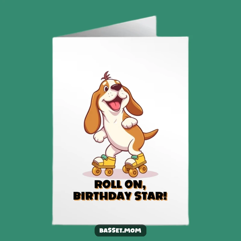 Free Printable Birthday Card: Wobbly Roller Skate Basset Hound - Funniest Downloadable Gift!