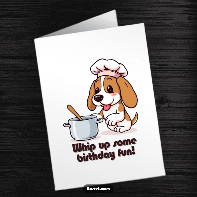 Funny Free Printable Birthday Card: A Basset Hound in a chef hat enthusiastically stirs a pot, perfect for birthday wishes.