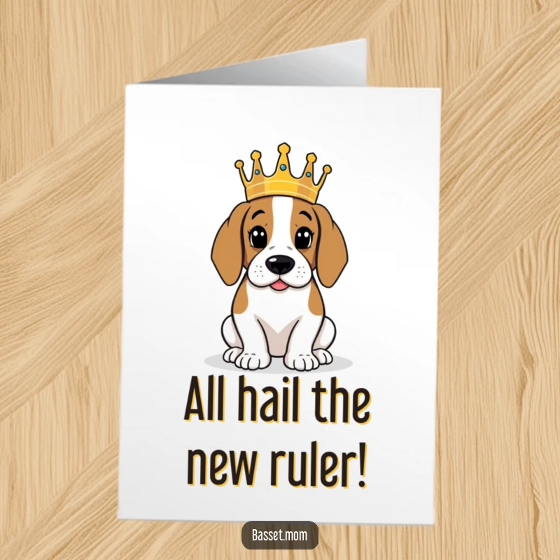 Funny Free Printable Congrats Card: Basset Hound wearing a crown surveying its kingdom, a grand DIY gift.