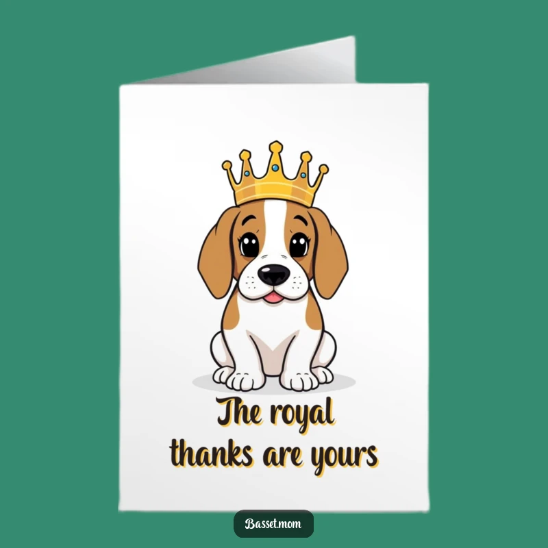 Free Printable Basset Hound King Card: Funny Thank You DIY Downloadable Gift for Royalty!